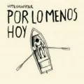 Por lo menos hoy