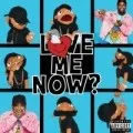 LoVE mE NOw?